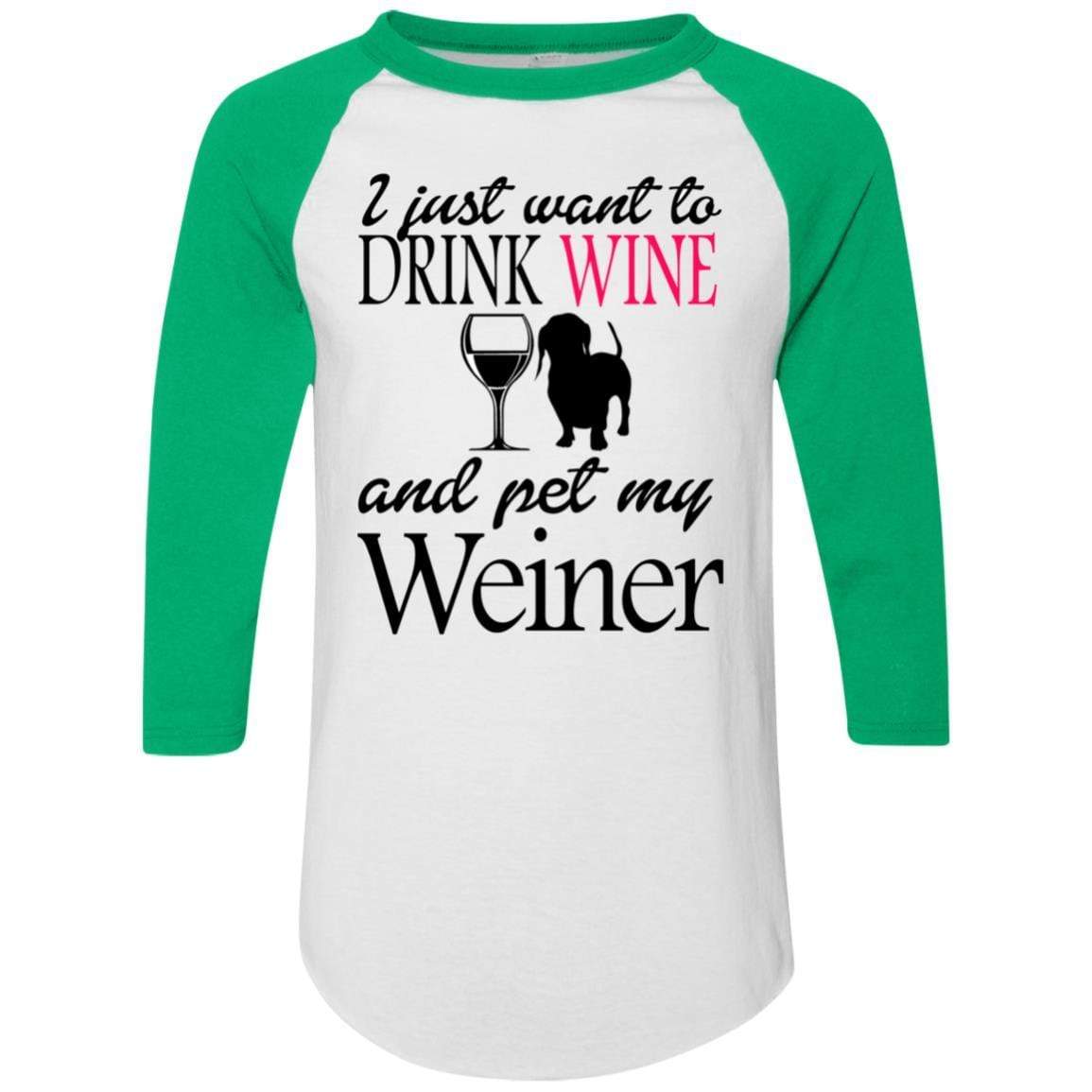 T-Shirts White/Kelly / S WineyBitches.Co "Drink wine, Pet Weiner" Colorblock Raglan Jersey WineyBitchesCo