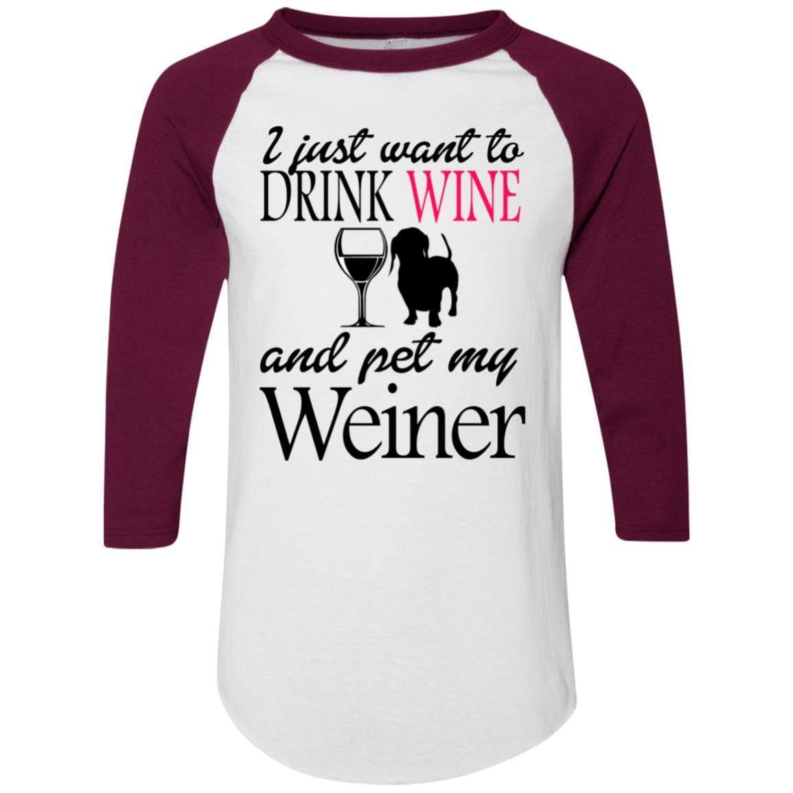 T-Shirts White/Maroon / S WineyBitches.Co "Drink wine, Pet Weiner" Colorblock Raglan Jersey WineyBitchesCo