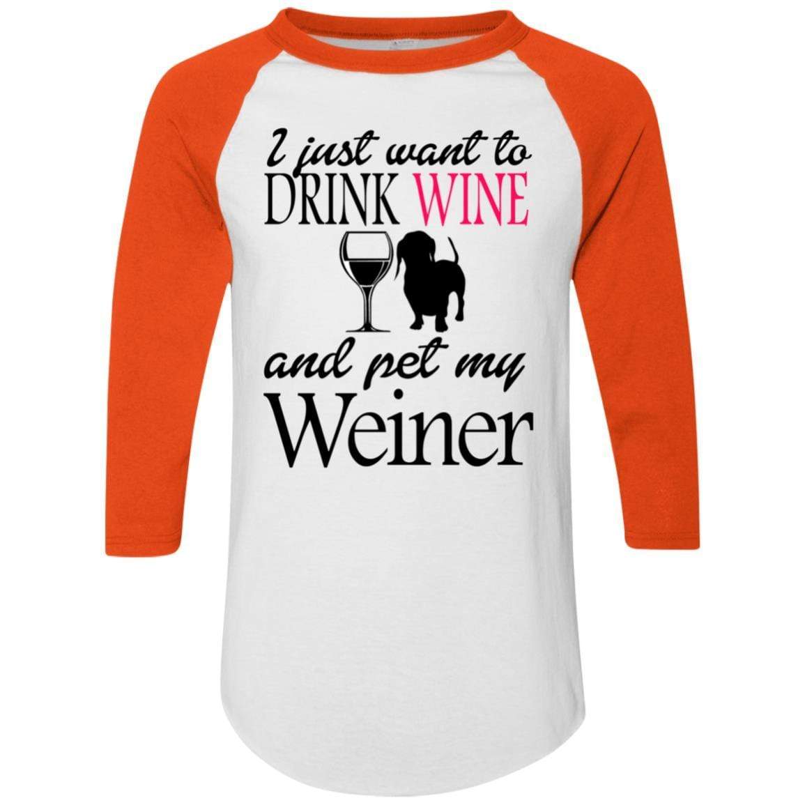 T-Shirts White/Orange / S WineyBitches.Co "Drink wine, Pet Weiner" Colorblock Raglan Jersey WineyBitchesCo