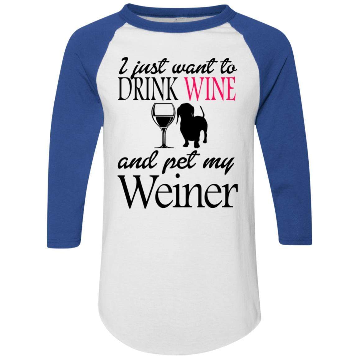 T-Shirts White/Royal / S WineyBitches.Co "Drink wine, Pet Weiner" Colorblock Raglan Jersey WineyBitchesCo