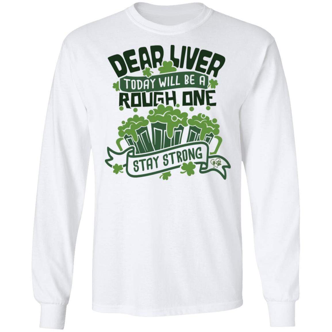 T-Shirts White / S Winey Bitches Co "Dear Liver, Today will be a Rough One, Stay Strong"LS Ultra Cotton T-Shirt WineyBitchesCo