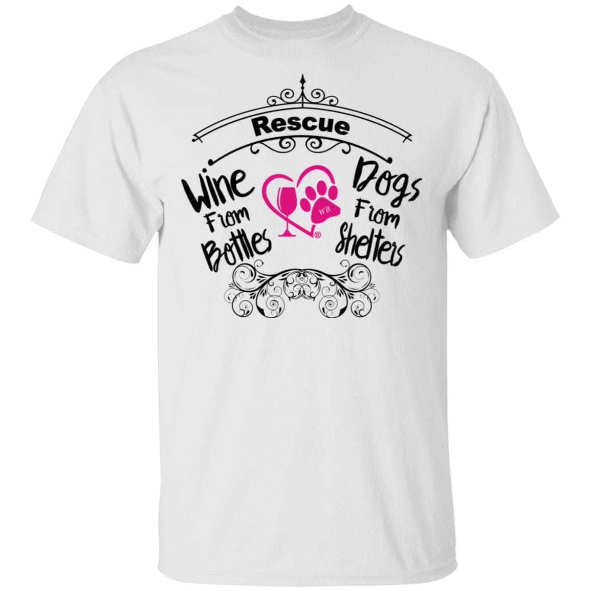 T-Shirts White / S Winey Bitches Co "I Rescue Wine From Bottles & Dog From Shelters" 5.3 oz. T-Shirt WineyBitchesCo