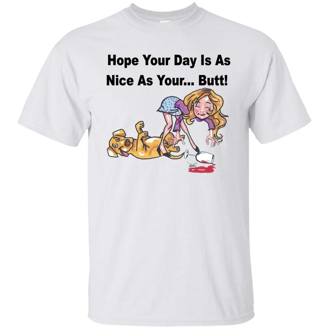 T-Shirts White / S WineyBitches.co "Hope Your Day Is As Nice As Your...Butt" Black Lettering Ultra Cotton T-Shirt WineyBitchesCo