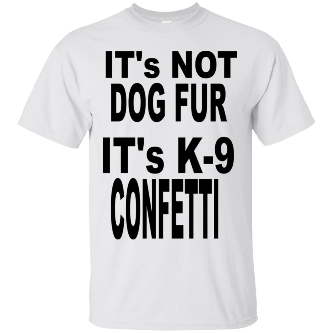 T-Shirts White / S WineyBitches.co "K9 Confetti" Bold Ultra Cotton T-Shirt-Blk Letters WineyBitchesCo