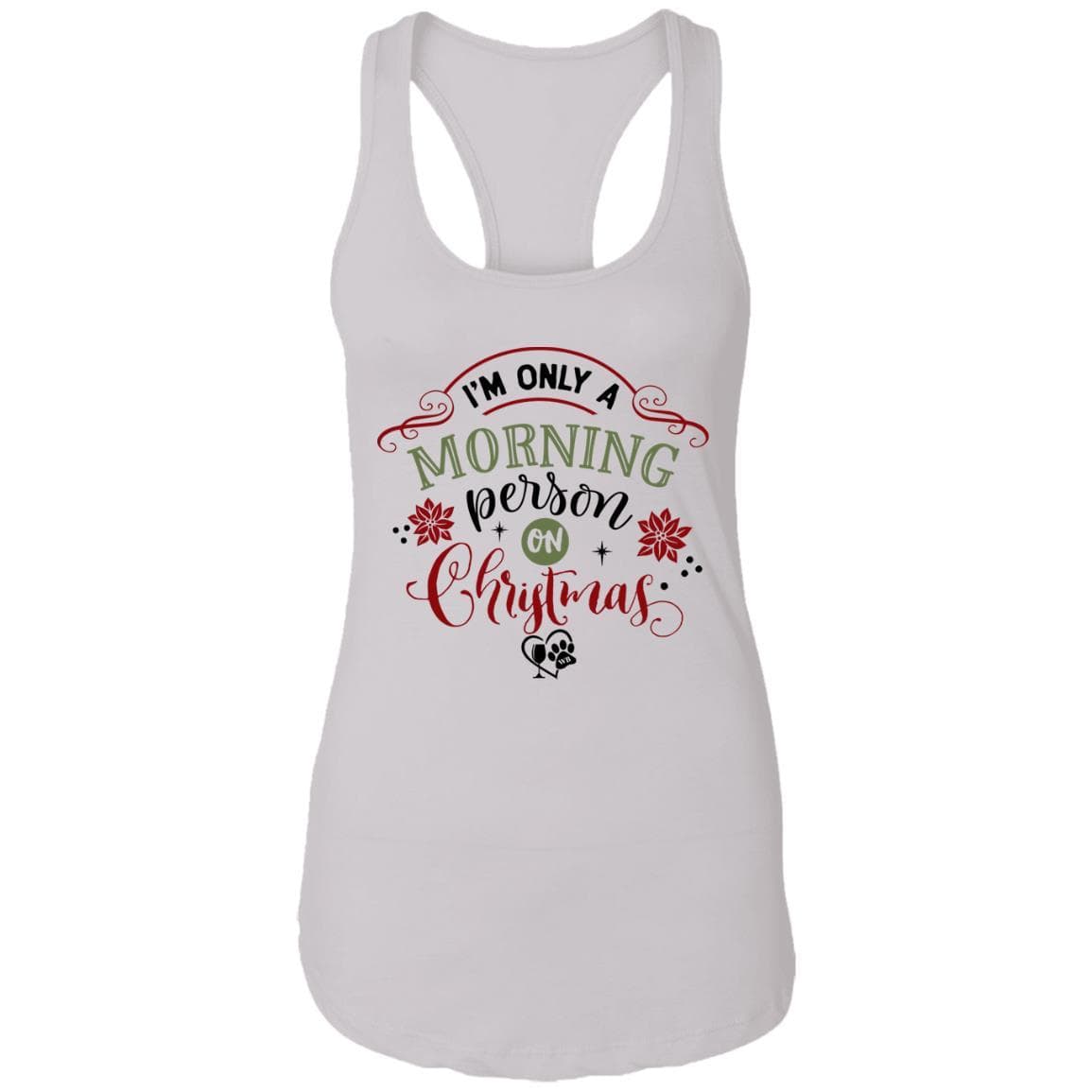 T-Shirts White / X-Small WineyBitches.Co "I'm Only A Morning Person On Christmas" Ladies Ideal Racerback Tank WineyBitchesCo