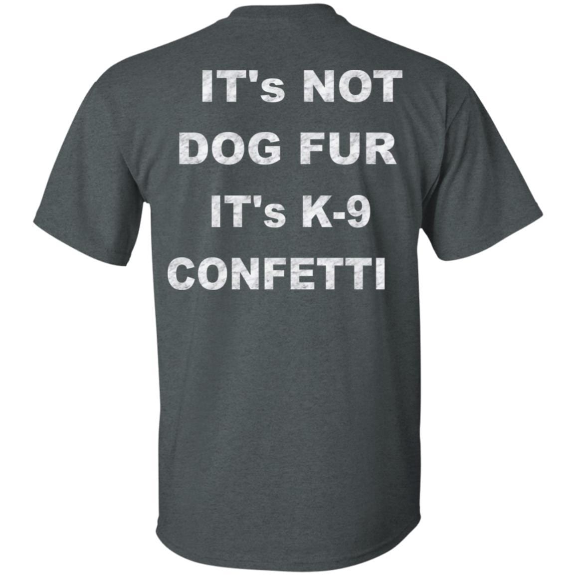 T-Shirts WineyBitches.co "K9 Confetti" Ultra Cotton T-Shirt Duel Print WineyBitchesCo