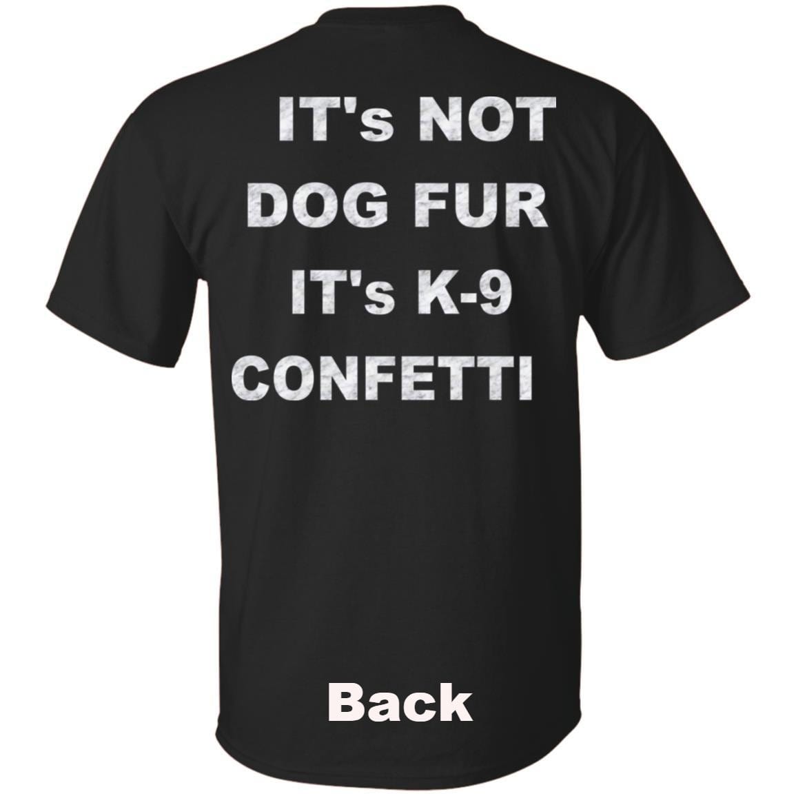 T-Shirts WineyBitches.co "K9 Confetti" Ultra Cotton T-Shirt Duel Print WineyBitchesCo