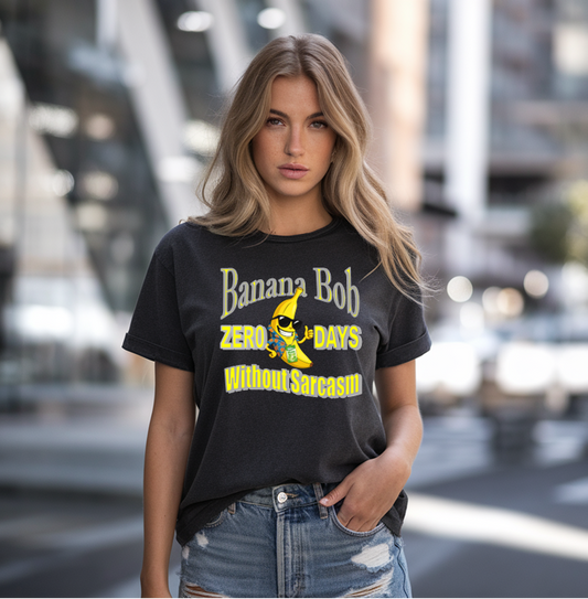Banana Bob 0 Days Without Sarcasum Unisex Tee