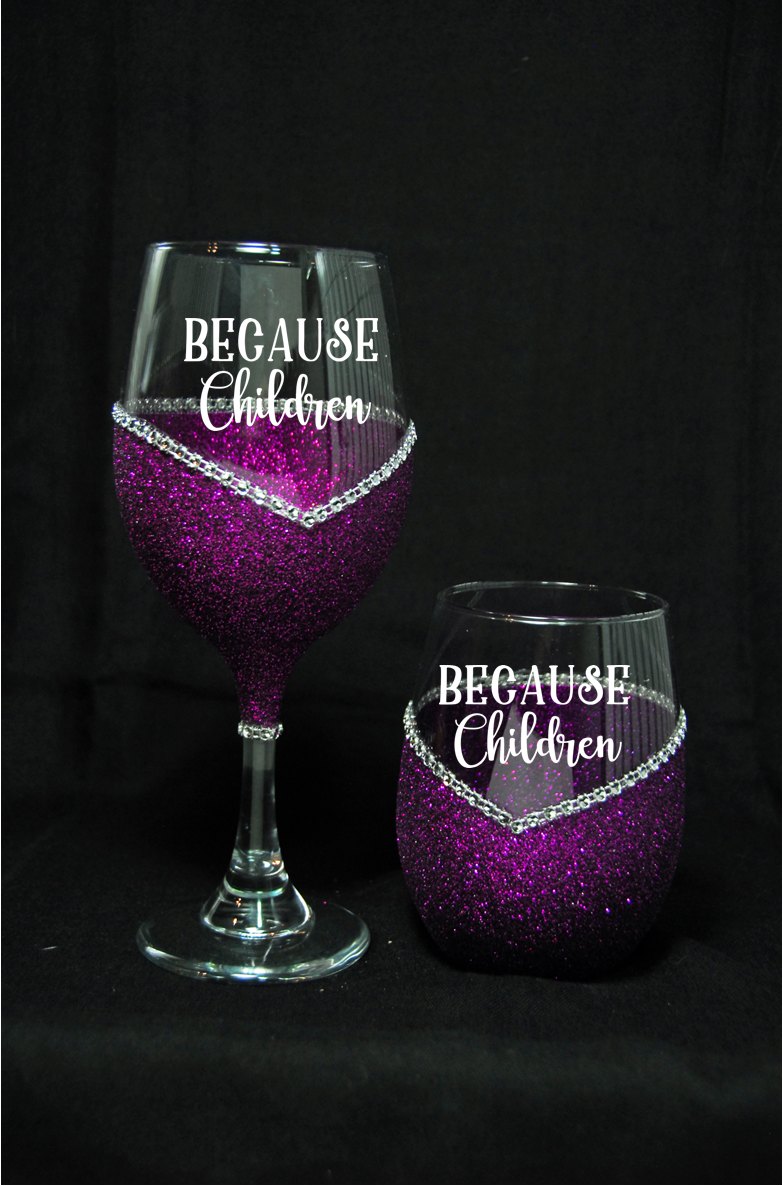Winey Bitches Co "Because Children" Funny Bling Stem or Stemless Wine Glasses-Choose your color - WineyBitches.Co - Winey Bitches