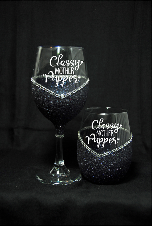 Classy Mother Pupper Bling Stem or Stemless Wine Glasses-Choose your color-Just Sayin'