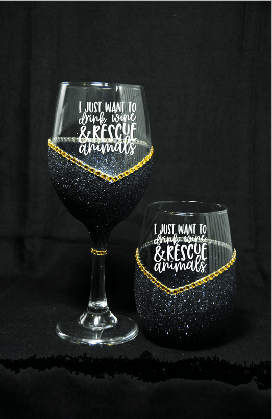 I Want to Drink Wine and Rescue Animals- Bling Stem or Stemless Wine Glasses-Choose your color