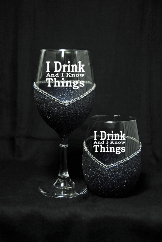 Winey Bitches Co "I Drink And I Know Things" Funny Bling Stem or Stemless Wine Glasses-Choose your color
