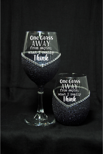 Winey Bitches Co "One Glass Away From Saying What I Really Think" Funny Bling Stem or Stemless Wine Glasses-Choose your color - WineyBitches.Co - Winey Bitches