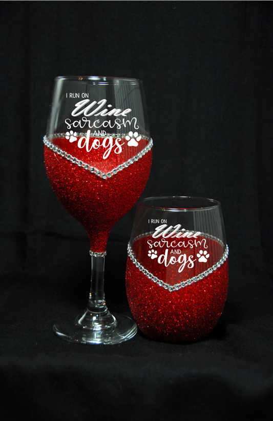 I Run On Sarcasm, Wine and Dogs - Bling Stem or Stemless Wine Glasses-Choose your color