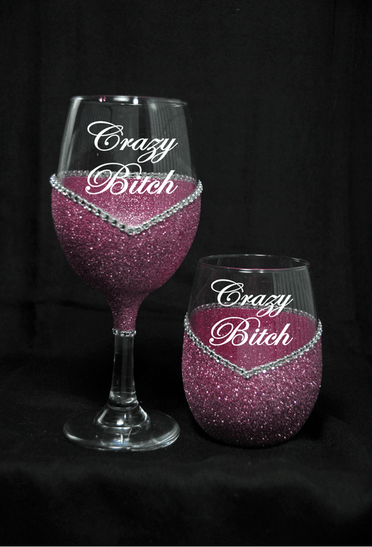 Funny "Crazy Bitch" Saying- Bling Stem or Stemless Wine Glasses-Choose your color - Winey Bitches - Wine- Women- K9's
