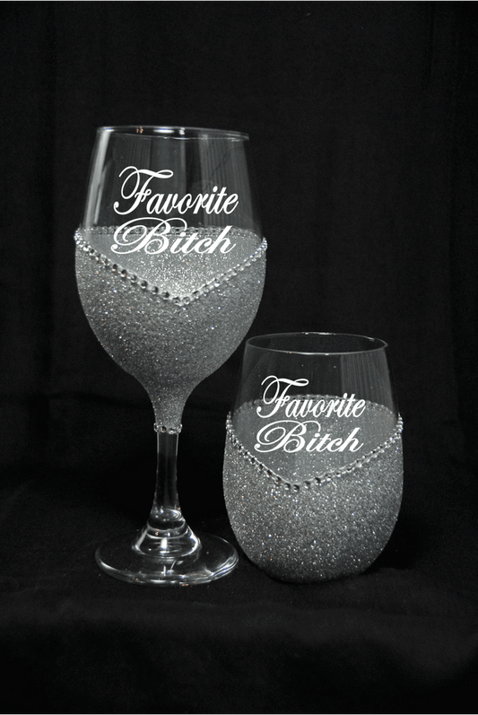 Funny "Favorite Bitch" Saying- Bling Stem or Stemless Wine Glasses-Choose your color - Winey Bitches - Wine- Women- K9's
