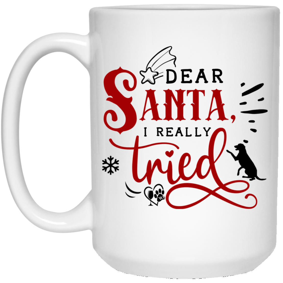 Drinkware White / One Size Winey Bitches Co " Dear Santa I Really Tried" 15 oz. White Mug WineyBitchesCo