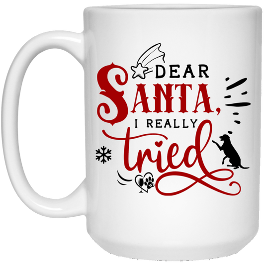 Drinkware White / One Size Winey Bitches Co " Dear Santa I Really Tried" 15 oz. White Mug WineyBitchesCo