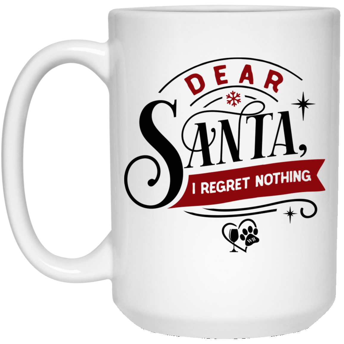 Drinkware White / One Size Winey Bitches Co "Dear Santa I Regret Nothing" 15 oz. White Mug WineyBitchesCo