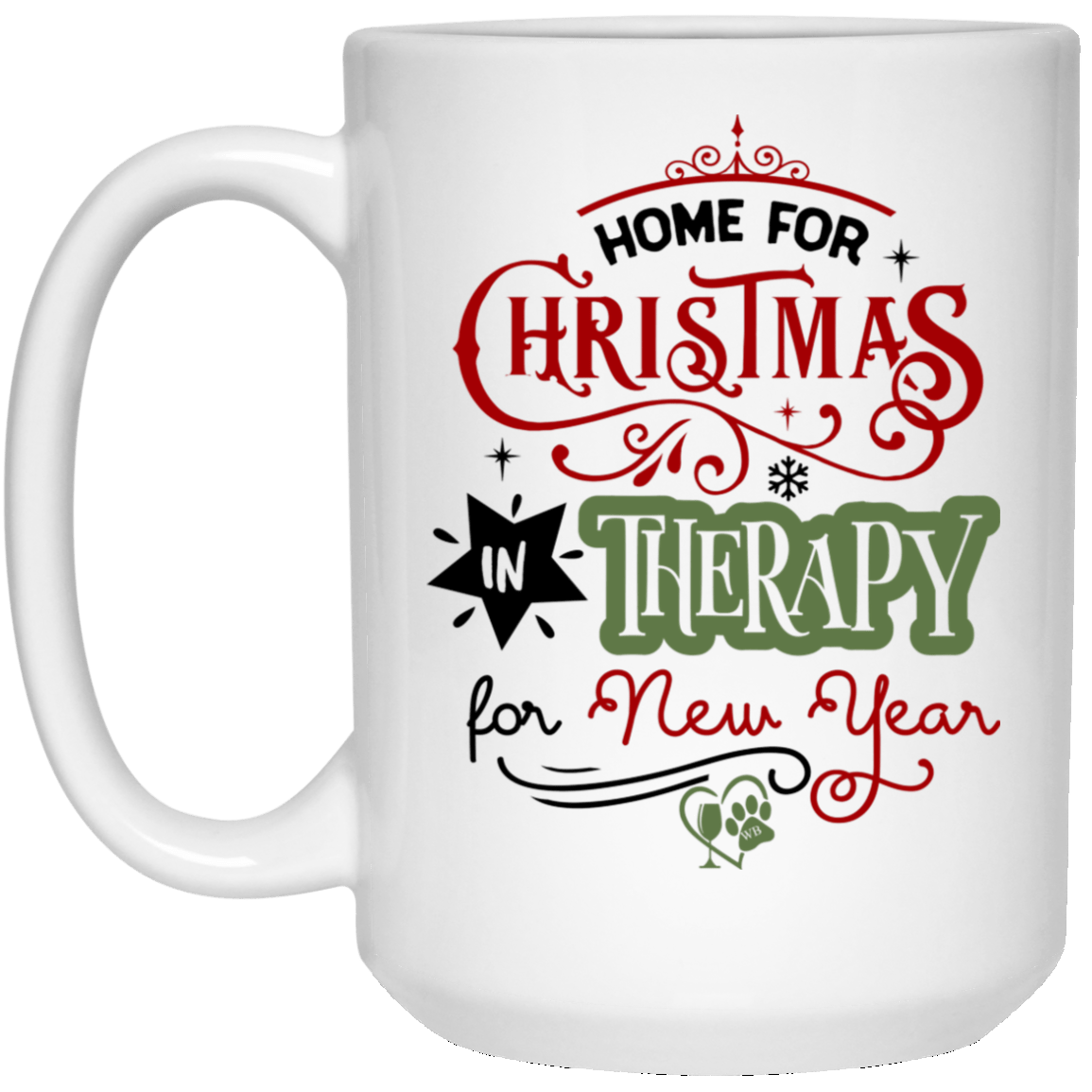 Drinkware White / One Size Winey Bitches Co ' Home For Christmas, In Therapy on New Years" 15 oz. White Mug WineyBitchesCo