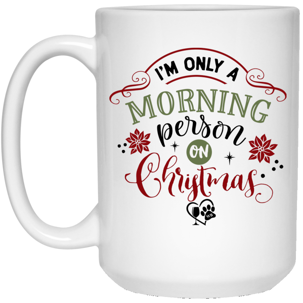 Drinkware White / One Size Winey Bitches Co " I'm Only A Morning Person On Christmas" 15 oz. White Mug WineyBitchesCo