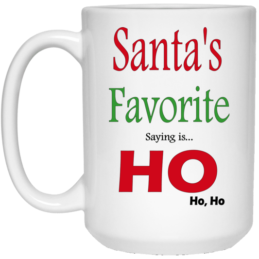 Drinkware White / One Size Winey Bitches Co " Santa's Favorite Saying Is HO, ho ho" 15 oz. White Mug WineyBitchesCo