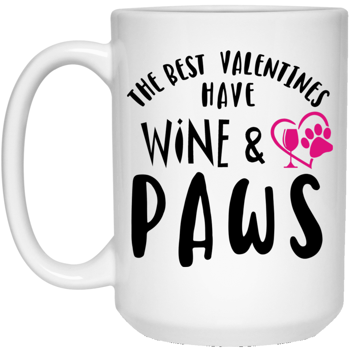 Drinkware White / One Size Winey Bitches Co "The Best Valentines Have Wine And Paws" 15 oz. White Mug WineyBitchesCo