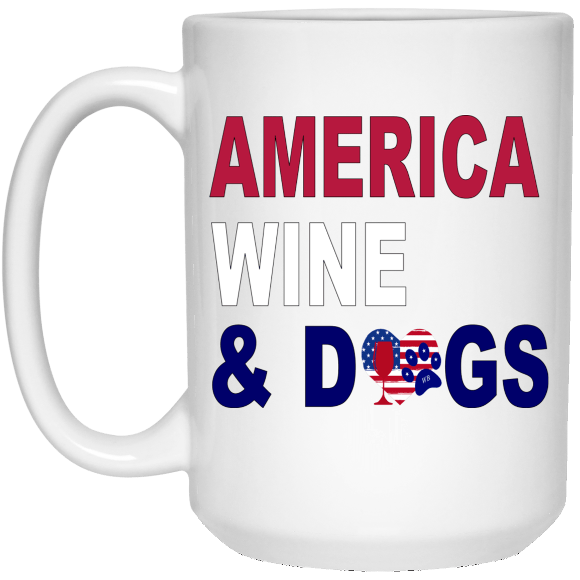 Drinkware White / One Size WineyBitches.Co America Wine & Dogs 15 oz. White Mug WineyBitchesCo