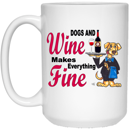 Drinkware White / One Size WineyBitches.co ""Dogs and Wine Makes Everything Fine" 15 oz. White Mug WineyBitchesCo