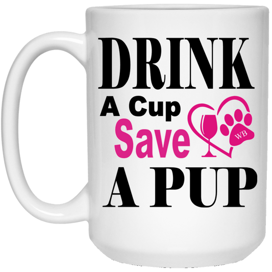 Drinkware White / One Size WineyBitches.Co "Drink a Cup Save A Pup" 15 oz. White Mug WineyBitchesCo