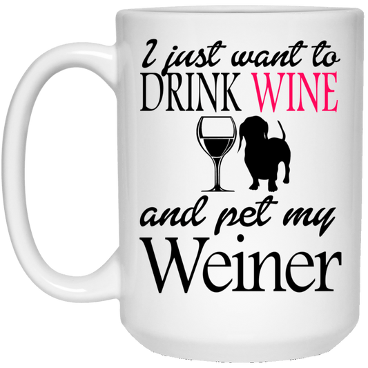 Drinkware White / One Size WineyBitches.Co "Drink wine, Pet Weiner" 15 oz. White Mug WineyBitchesCo