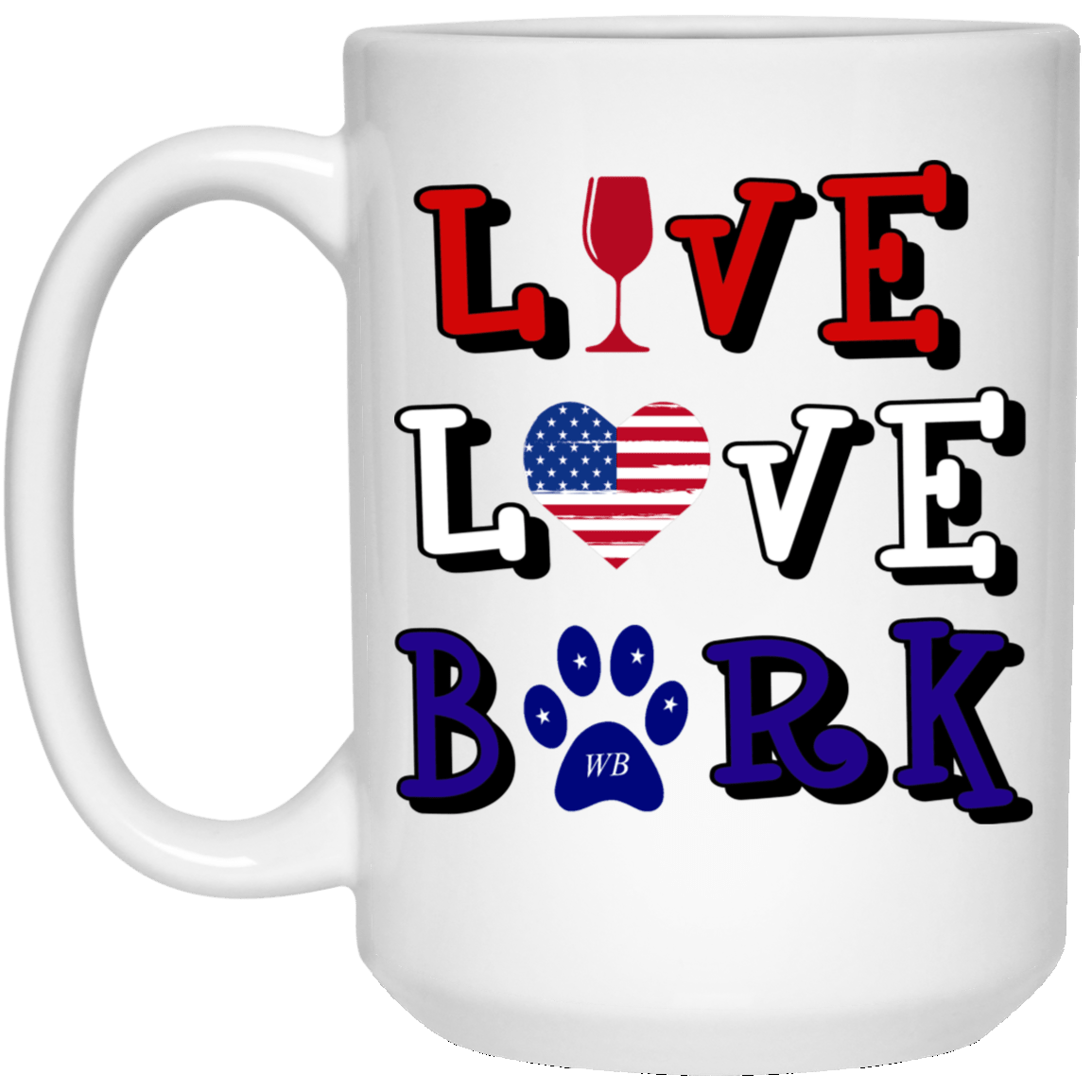 Drinkware White / One Size WineyBitches.Co Live Love Bark 15 oz. White Mug WineyBitchesCo