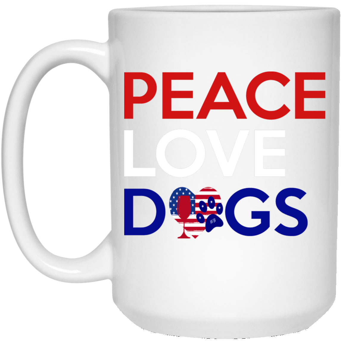 Drinkware White / One Size WineyBitches.Co Peace Love Dogs 15 oz. White Mug WineyBitchesCo