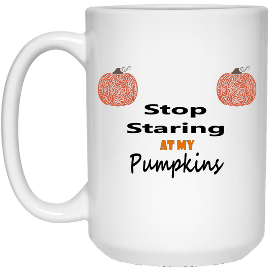 Drinkware White / One Size WineyBitches.Co "Stop Staring At My Pumpkins" 15 oz. White Mug WineyBitchesCo