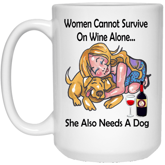 WineyBitches.co " Women Cannot Survive On Wine Alone..."15 oz. White Mug, Black Lettering - WineyBitches.Co - Winey Bitches