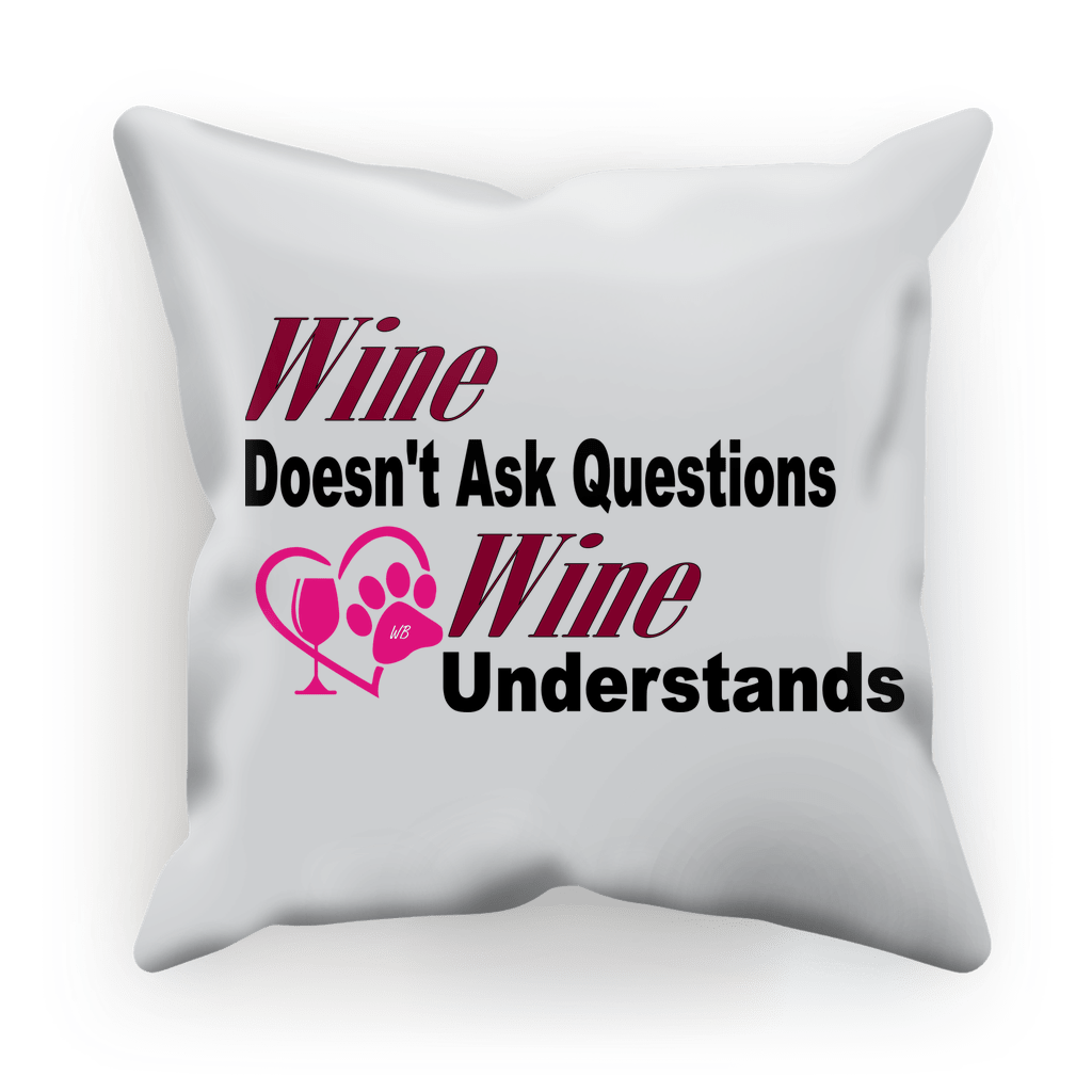 Wine Understands Collection ﻿Sublimation Cushion Cover - WineyBitches.Co - Winey Bitches