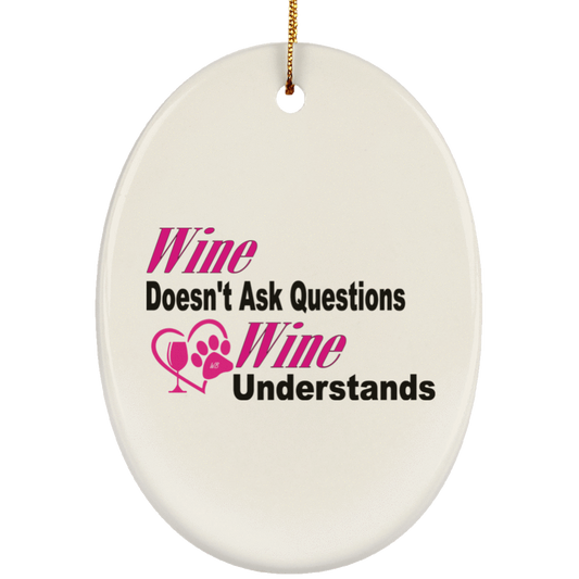Housewares White / One Size WineyBitches.co "Wine Don't Ask Questions..." Ceramic Oval Ornament WineyBitchesCo