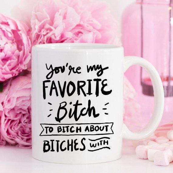 Mugs WineyBitches.Co BFFs Funny Mug - You're My Favorite Bitch To Bitch WineyBitchesCo