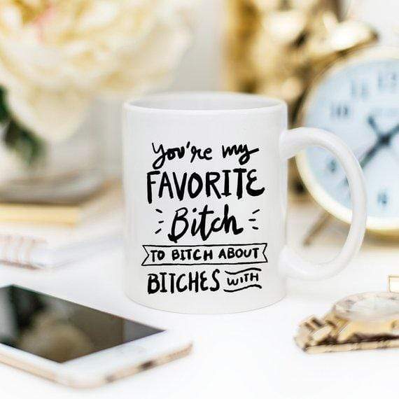 Mugs WineyBitches.Co BFFs Funny Mug - You're My Favorite Bitch To Bitch WineyBitchesCo