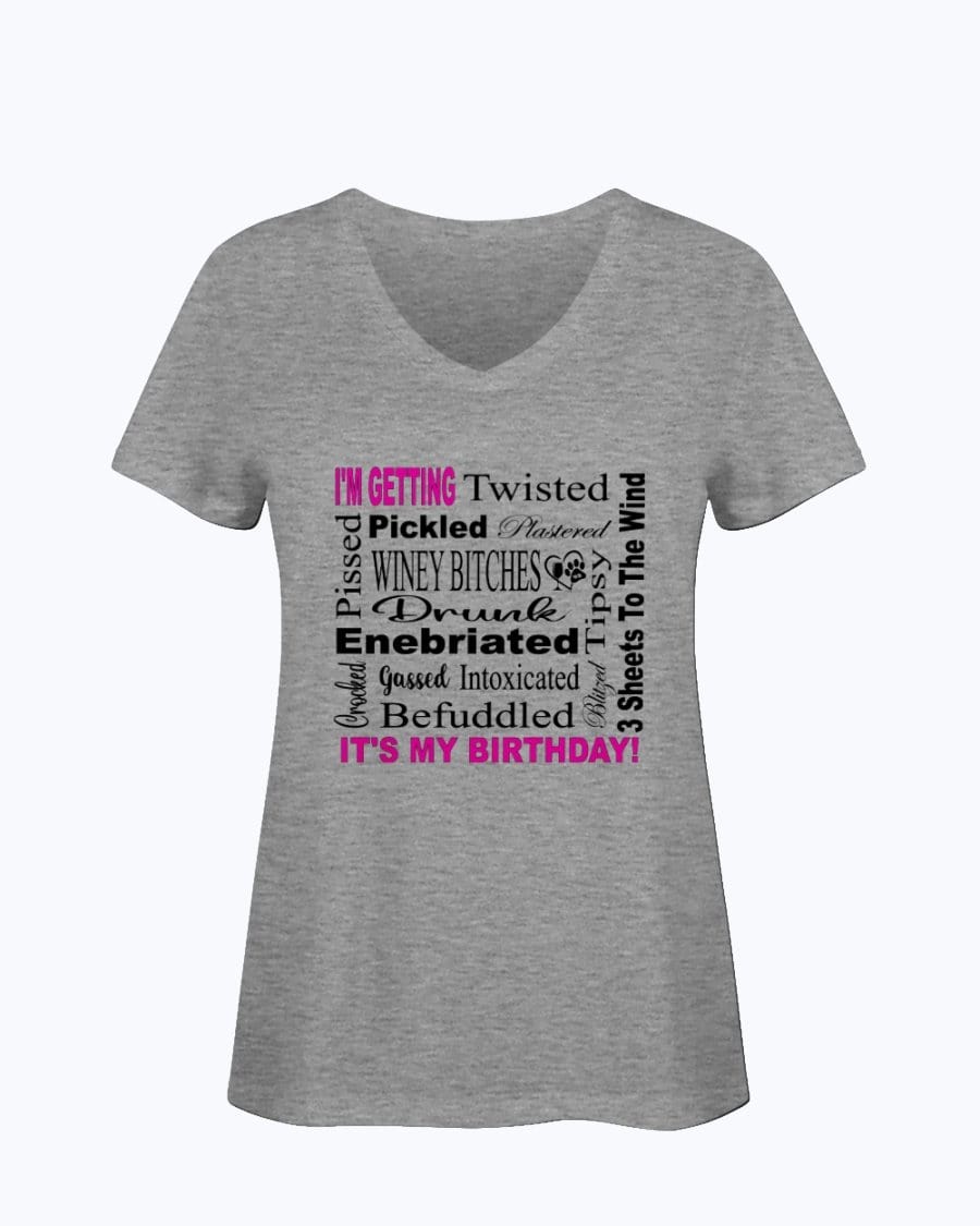 Shirts Athletic Heather / S Winey Bitches Co "I'm Getting Drunk-It's My Birthday"-Pink-Blk Letters Ladies HD V Neck T WineyBitchesCo