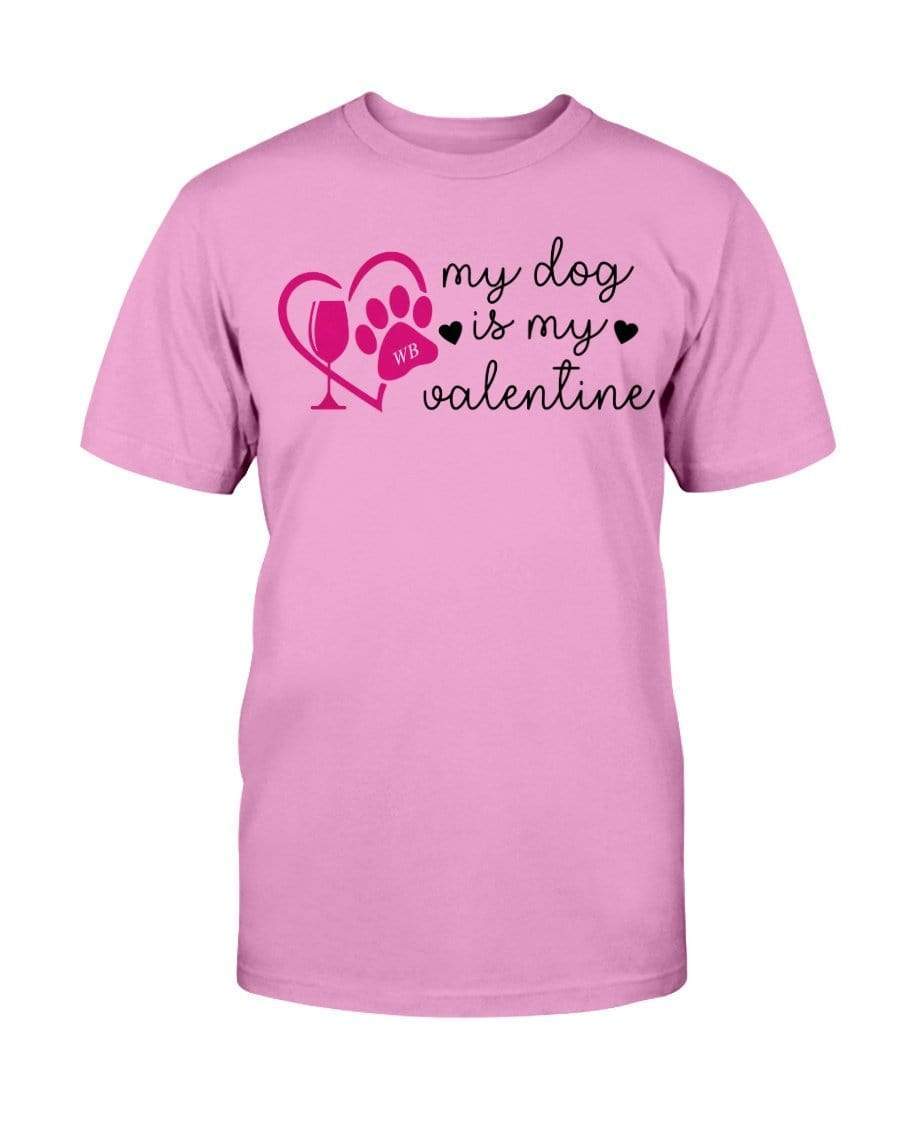 Shirts Azalea / S Winey Bitches Co Ultra "My Dog Is My Valentine" Cotton T-Shirt WineyBitchesCo