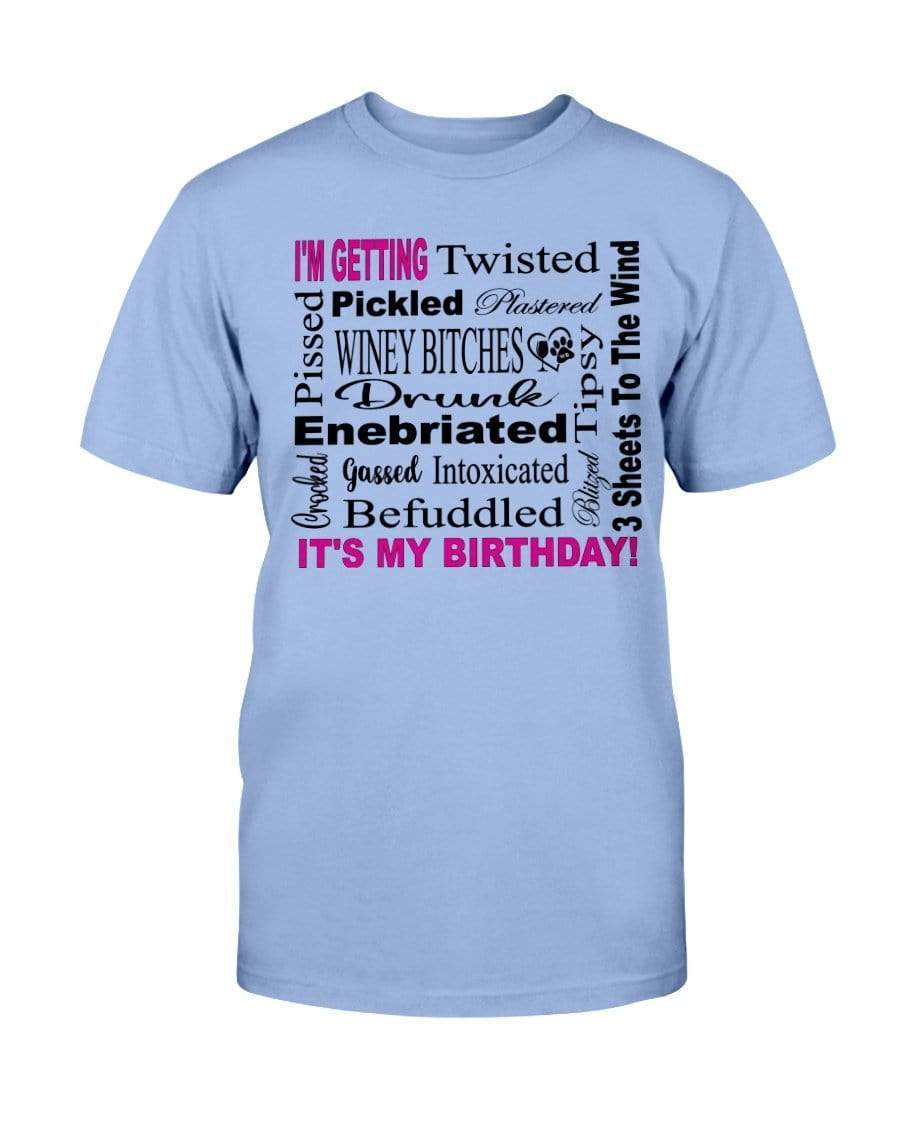 Shirts Carolina Blue / S Winey Bitches Co "I'm Getting Drunk-It's My Birthday"-Pink-Blk Letters-Ultra Cotton T-Shirt WineyBitchesCo