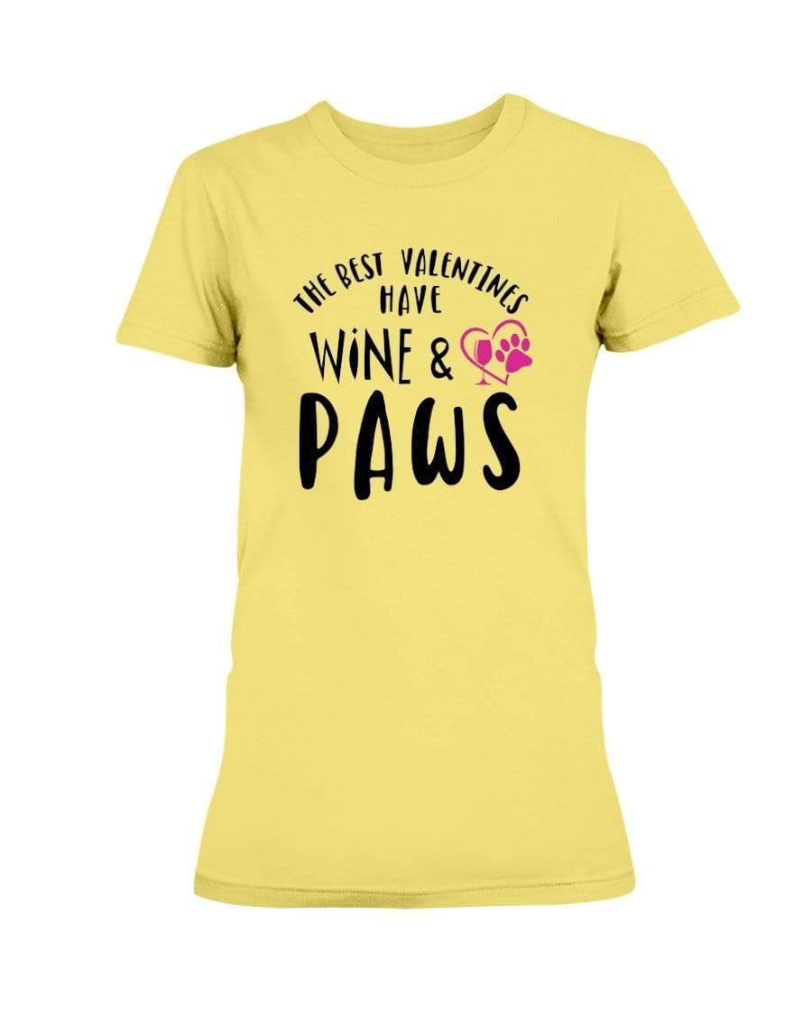 Shirts Cornsilk / S Winey Bitches Co "The Best Valentines Have Wine And Paws" Ladies Missy T-Shirt WineyBitchesCo