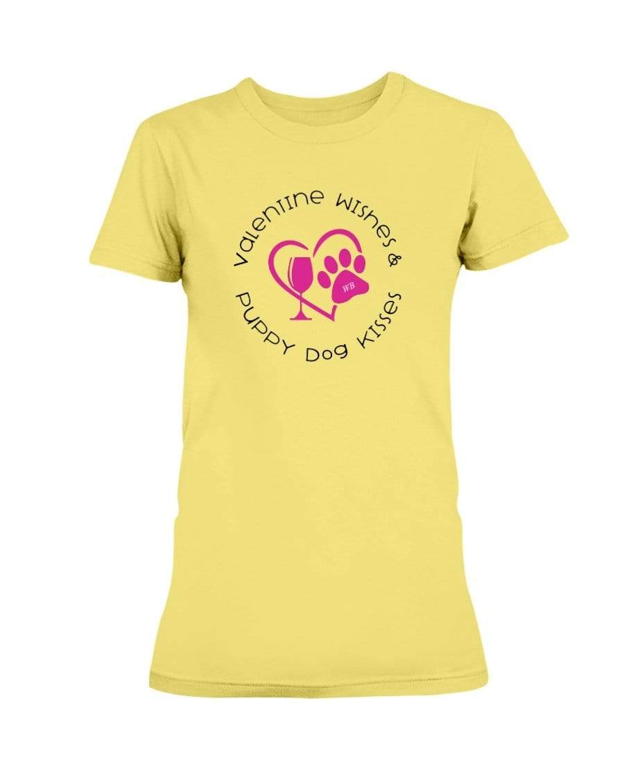 Shirts Cornsilk / S Winey Bitches Co "Valentine Wishes And Puppy Dog Kisses" (Heart) Ladies Missy T-Shirt WineyBitchesCo