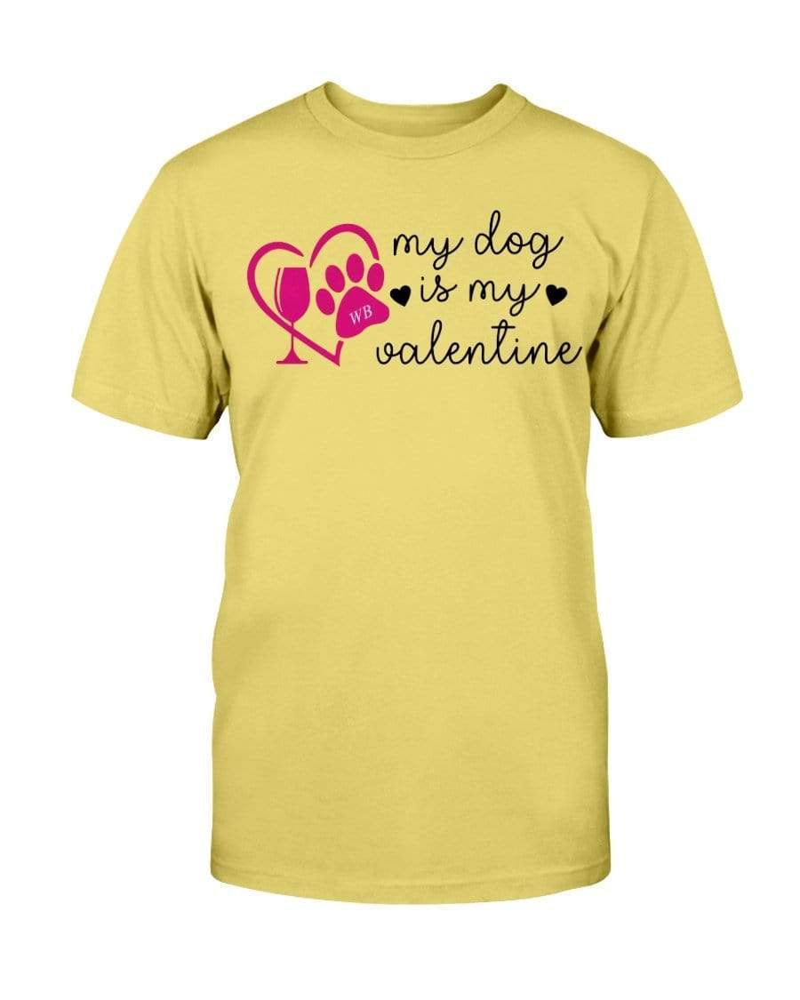Shirts Daisy / S Winey Bitches Co Ultra "My Dog Is My Valentine" Cotton T-Shirt WineyBitchesCo