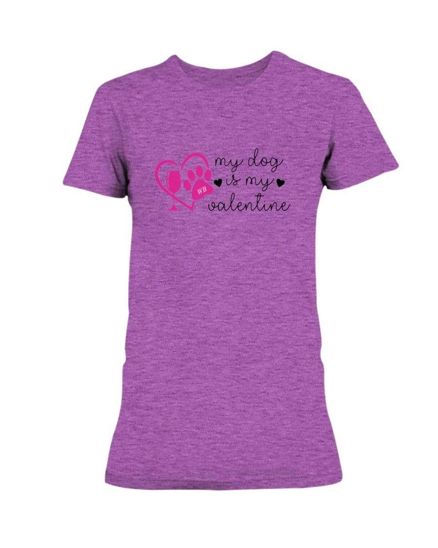 Shirts Hthr Rdnt Orchid / S Winey Bitches Co "My Dog Is My Valentine" Ladies Missy T-Shirt WineyBitchesCo