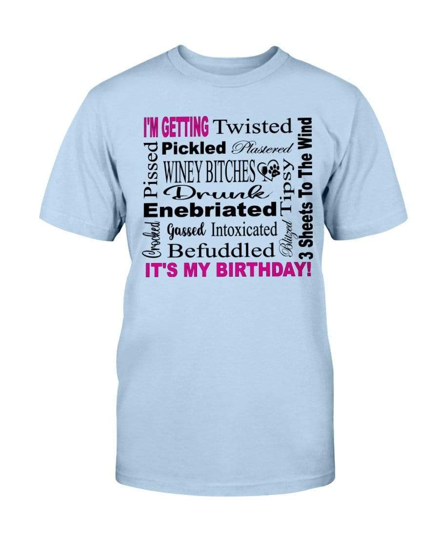 Shirts Light Blue / S Winey Bitches Co "I'm Getting Drunk-It's My Birthday"-Pink-Blk Letters-Ultra Cotton T-Shirt WineyBitchesCo