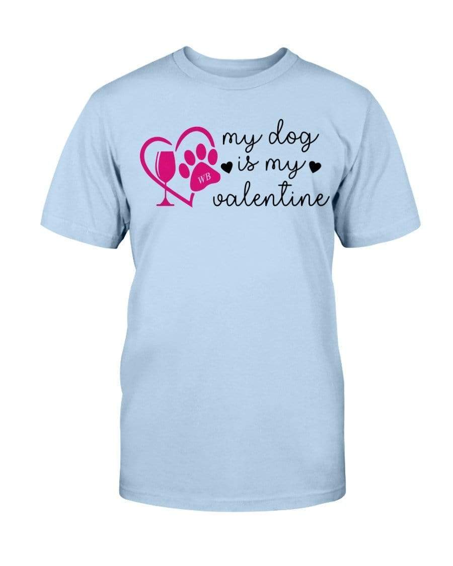 Shirts Light Blue / S Winey Bitches Co Ultra "My Dog Is My Valentine" Cotton T-Shirt WineyBitchesCo