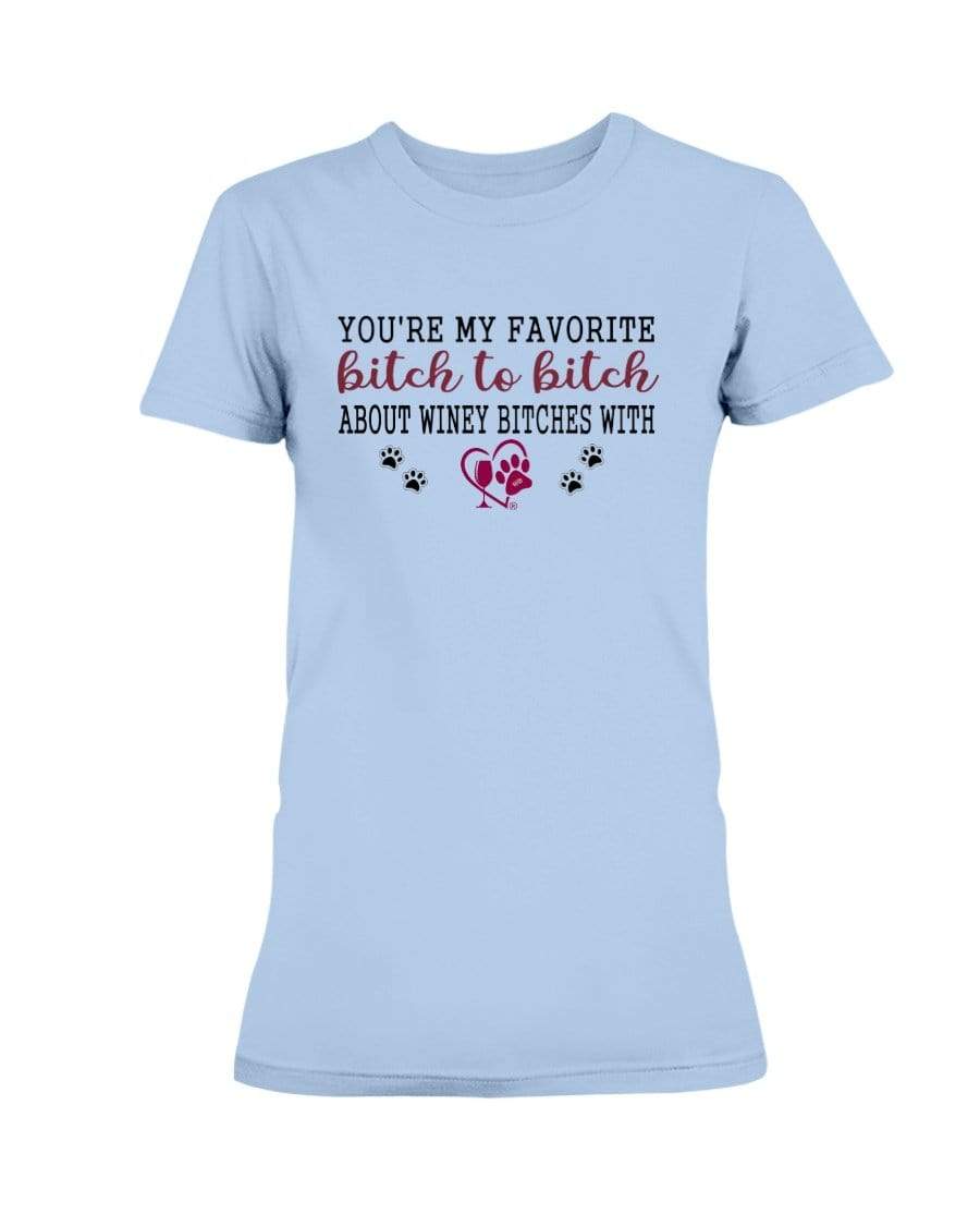 Shirts Light Blue / XS Winey Bitches Co Ultra "Favorite Bitch to Bitch" Ultra Ladies T-Shirt WineyBitchesCo