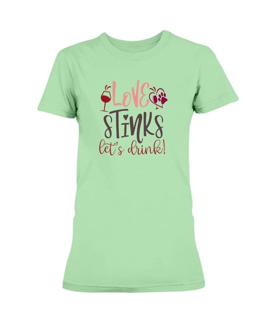 Shirts Mint Green / S Winey Bitches Co "Love Stinks Let's Drink" Ladies Missy T-Shirt WineyBitchesCo